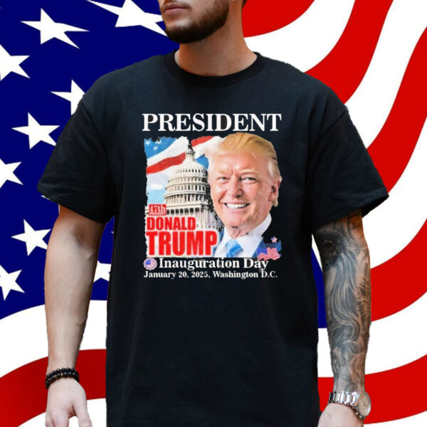 Official President Donald Trump Inauguration Day JAN 20 2025 47th President Shirt