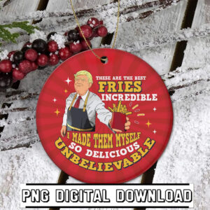 Ornament Digital Print, Trump Mac Daddy Ornament PNG, Trump fries making, Political Ornament, Trump 2024 Ornament, Christmas Decor