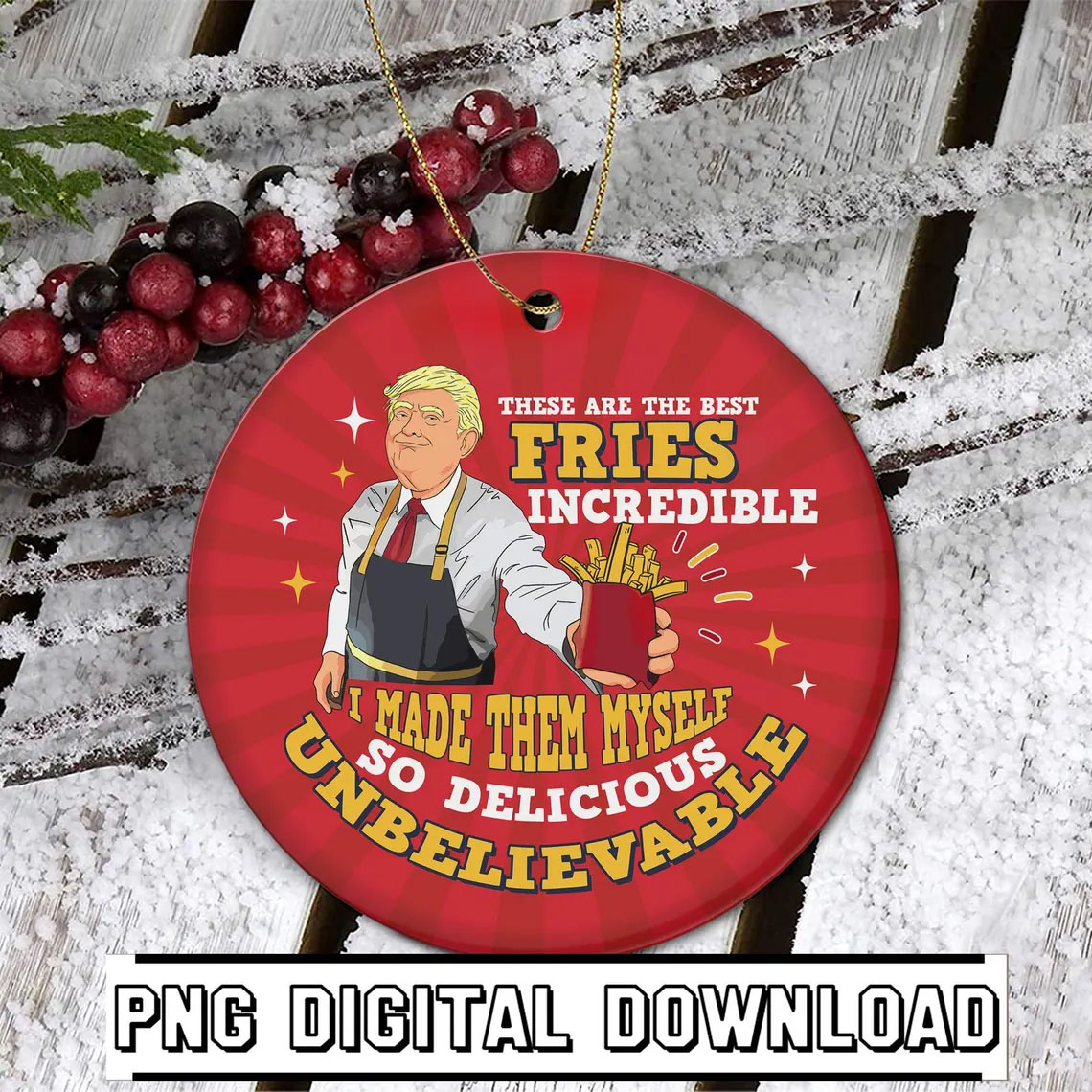 Ornament Digital Print, Trump Mac Daddy Ornament PNG, Trump fries making, Political Ornament, Trump 2024 Ornament, Christmas Decor