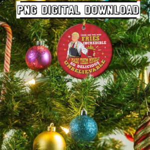 Ornament Digital Print, Trump Mac Daddy Ornament PNG, Trump fries making, Political Ornament, Trump 2024 Ornament, Christmas Decor