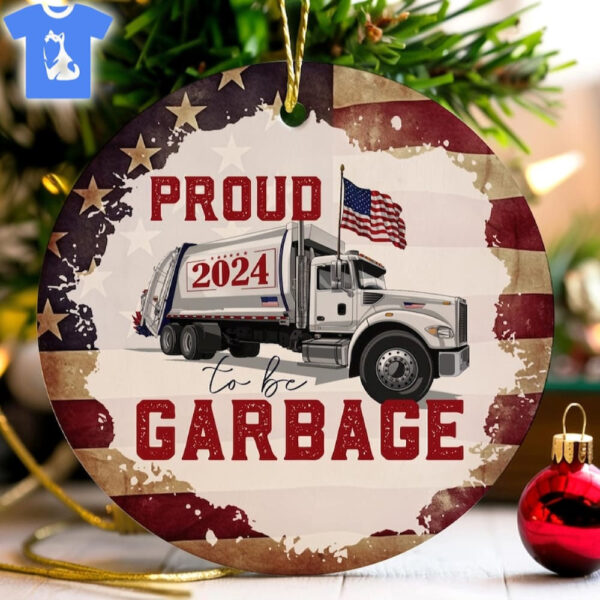 Proud To Be Garbage 2024 Patriotic Ceramic Christmas Ornament