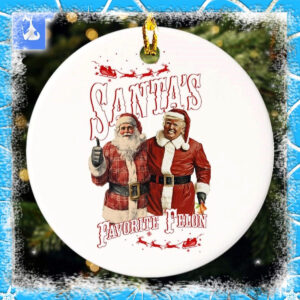 Santas Favorite Felon Trump Ornament Maga Christmas 2024 Ornament