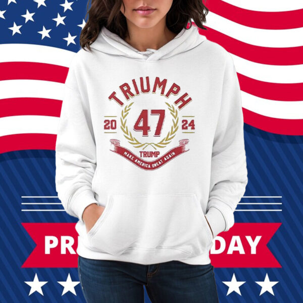Triumph 47 Trump Make America Great Again 2024 Shirt