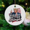 Trump 2024 Christmas Ornament Bigger Better Stronger Holiday