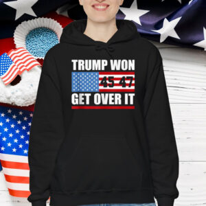 Trump 45 47 American Flag Trump Won Get Over It T-Shirt