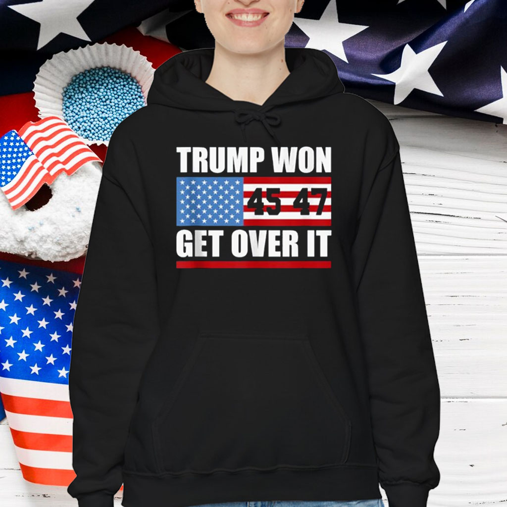 Trump 45 47 American Flag Trump Won Get Over It T-Shirt