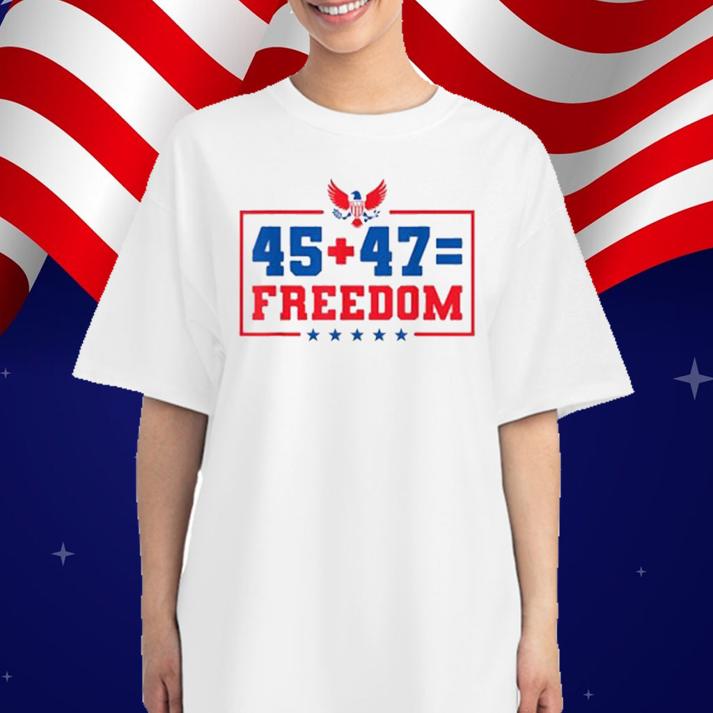 Trump 45 47 Freedom Shirt