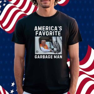 Trump America's Favorite Garbage Man Shirt