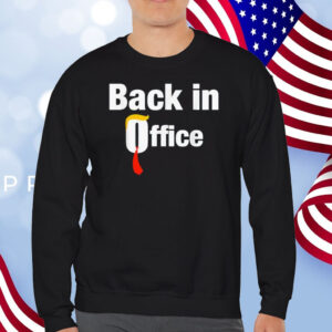 Trump Back In Office Shirt