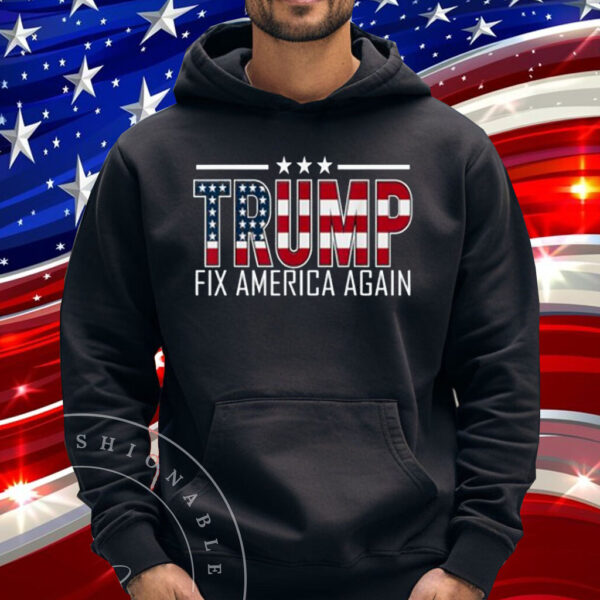 Trump Fix America Again T-Shirt