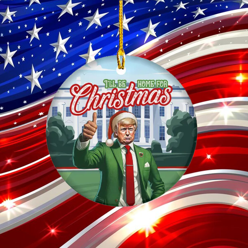 Trump I'll Be Home for Christmas Trump Ornament
