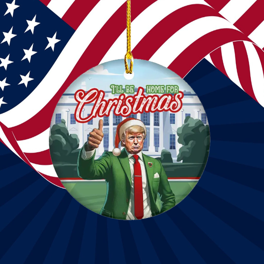 Trump I'll Be Home for Christmas Trump Ornament