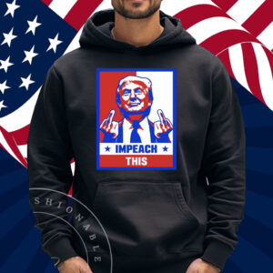 Trump Impeach This T-Shirt