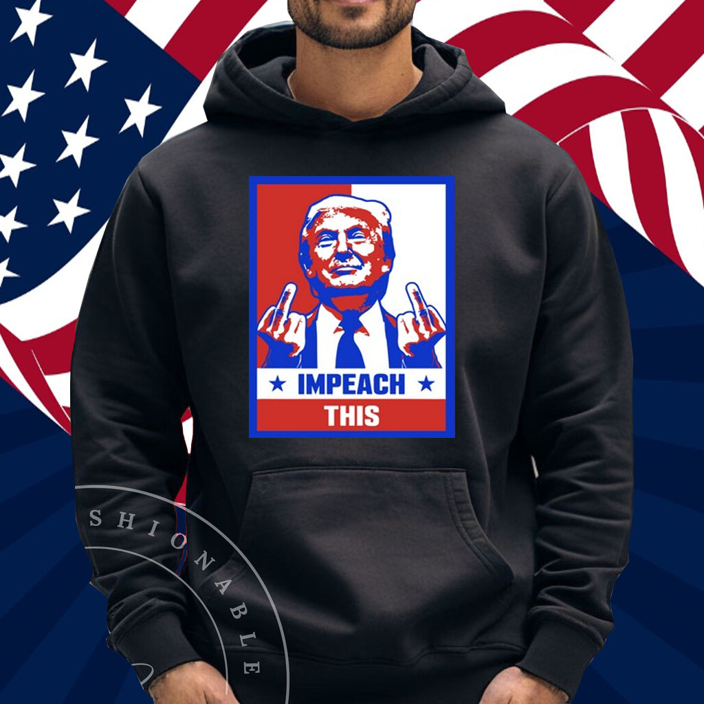 Trump Impeach This T-Shirt