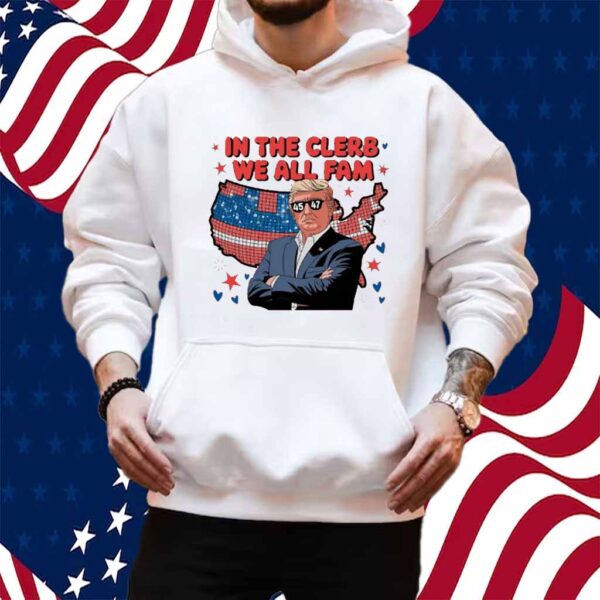 Trump In The Clerb We All Fam Shirt
