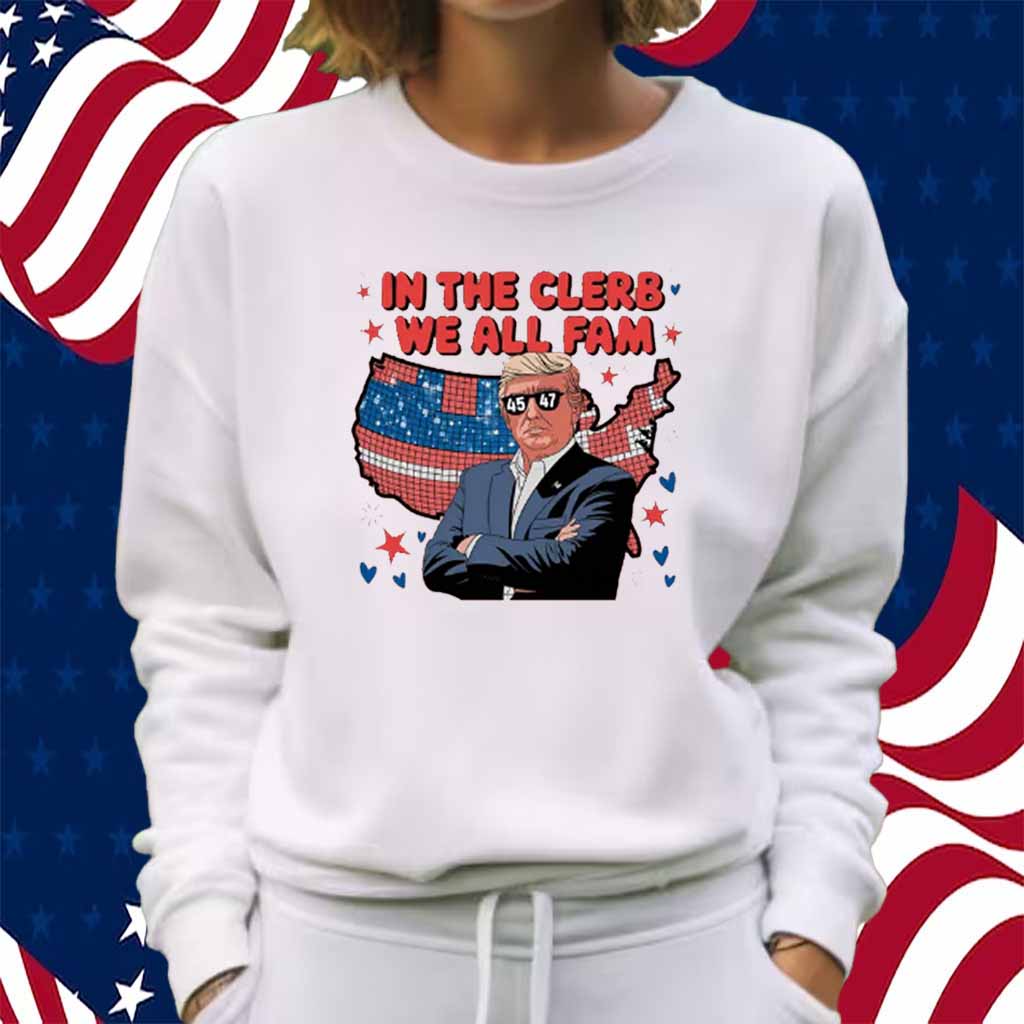 Trump In The Clerb We All Fam Shirt