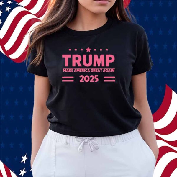 Trump Make America Great Again 2025 Shirt