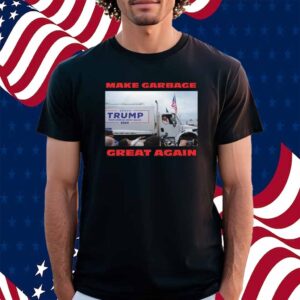 Trump Make Garbage Great Again Truck Shirt