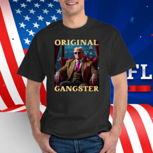 Trump Original Gangster Funny Donald Trump MAGA Shirt