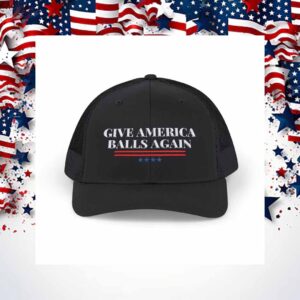 Trump President Give America Balls Again 2024 Hat