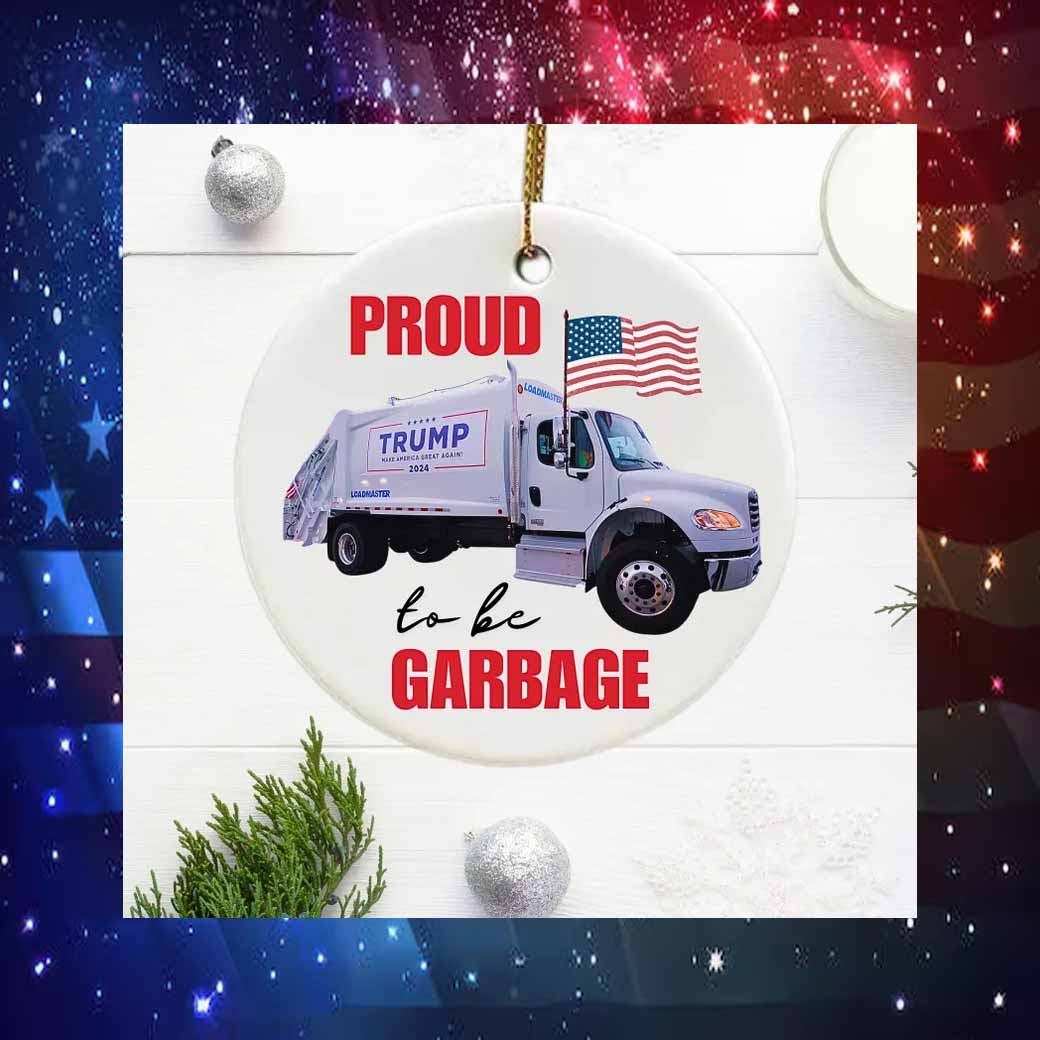 Trump Proud To Be Garbage Ornament