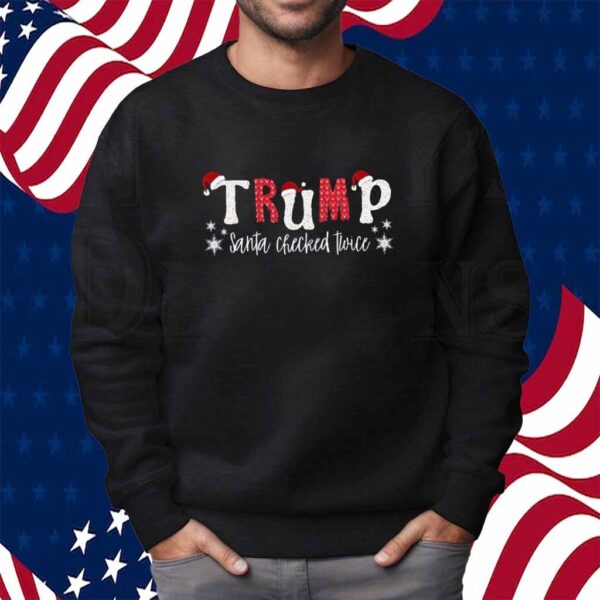 Trump Santa Checked Twice Shirt