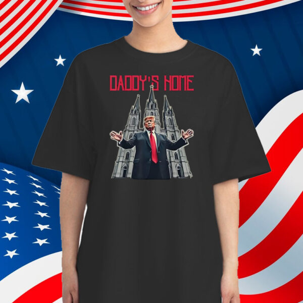 Trump St Patrick’s Cathedral Take America Back Daddy's Home Shirt