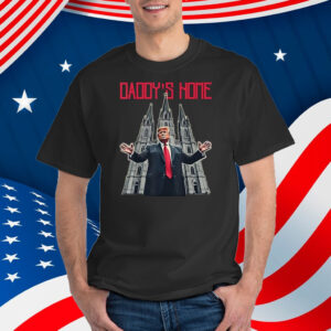 Trump St Patrick’s Cathedral Take America Back Daddy's Home Shirt