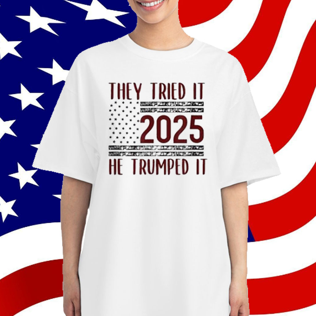 Trump They Tried It He Trumped It 2024 Patriotic Shirt
