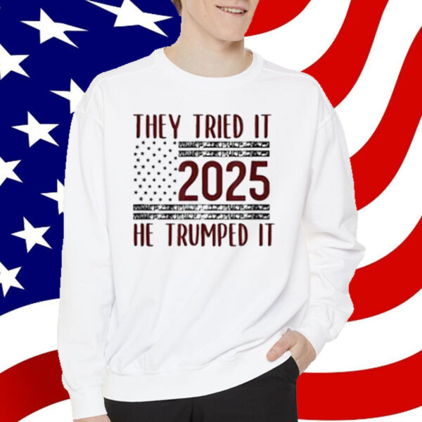 Trump They Tried It He Trumped It 2024 Patriotic Shirt