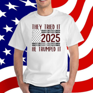 Trump They Tried It He Trumped It 2024 Patriotic Shirt