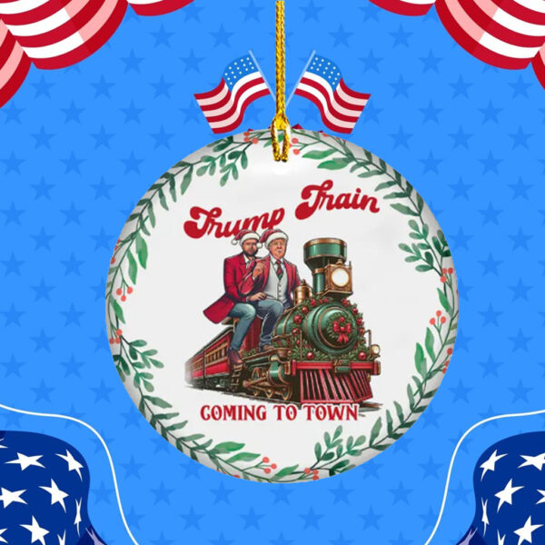 Trump Train Coming To Town Christmas 2024 Ornament