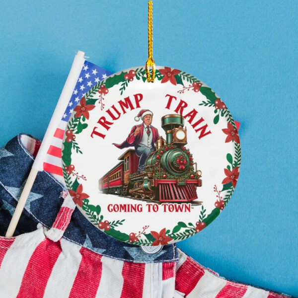 Trump Train Coming To Town Christmas Ornament