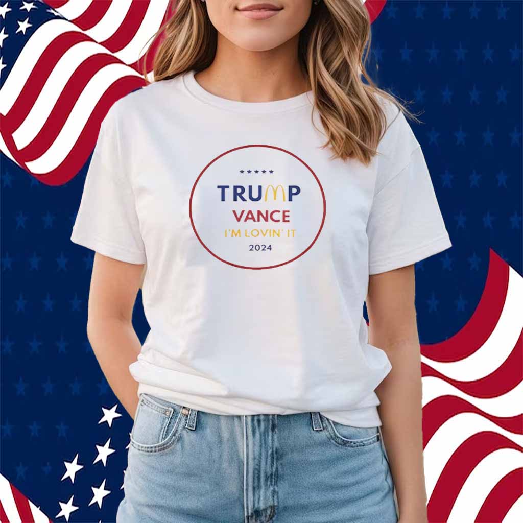 Trump Vance I'm Lovin It MagaDonnalds 2024 Shirt