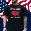 Trump Victory Map We The People Have Spoken T-Shirt