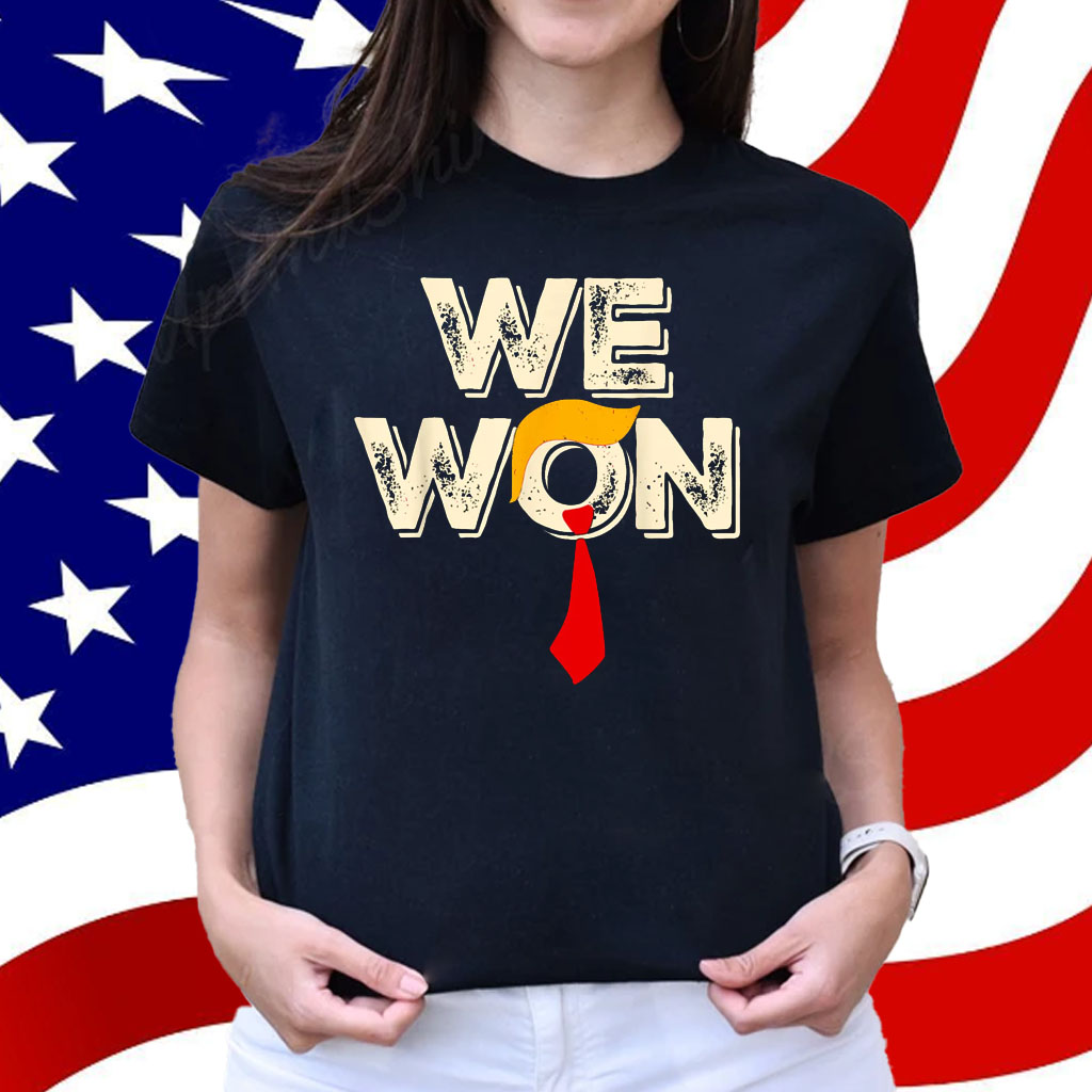 Trump We Won T-Shirt