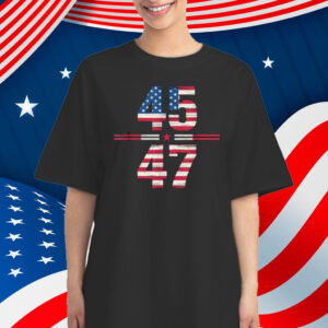 Trump Won 2024 45 47Th President Usa Flag 2025 Shirt