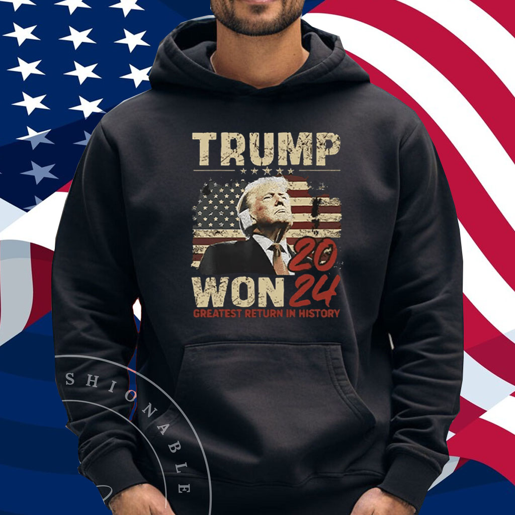 Trump Won 2024 Greatest Return In History Shirt