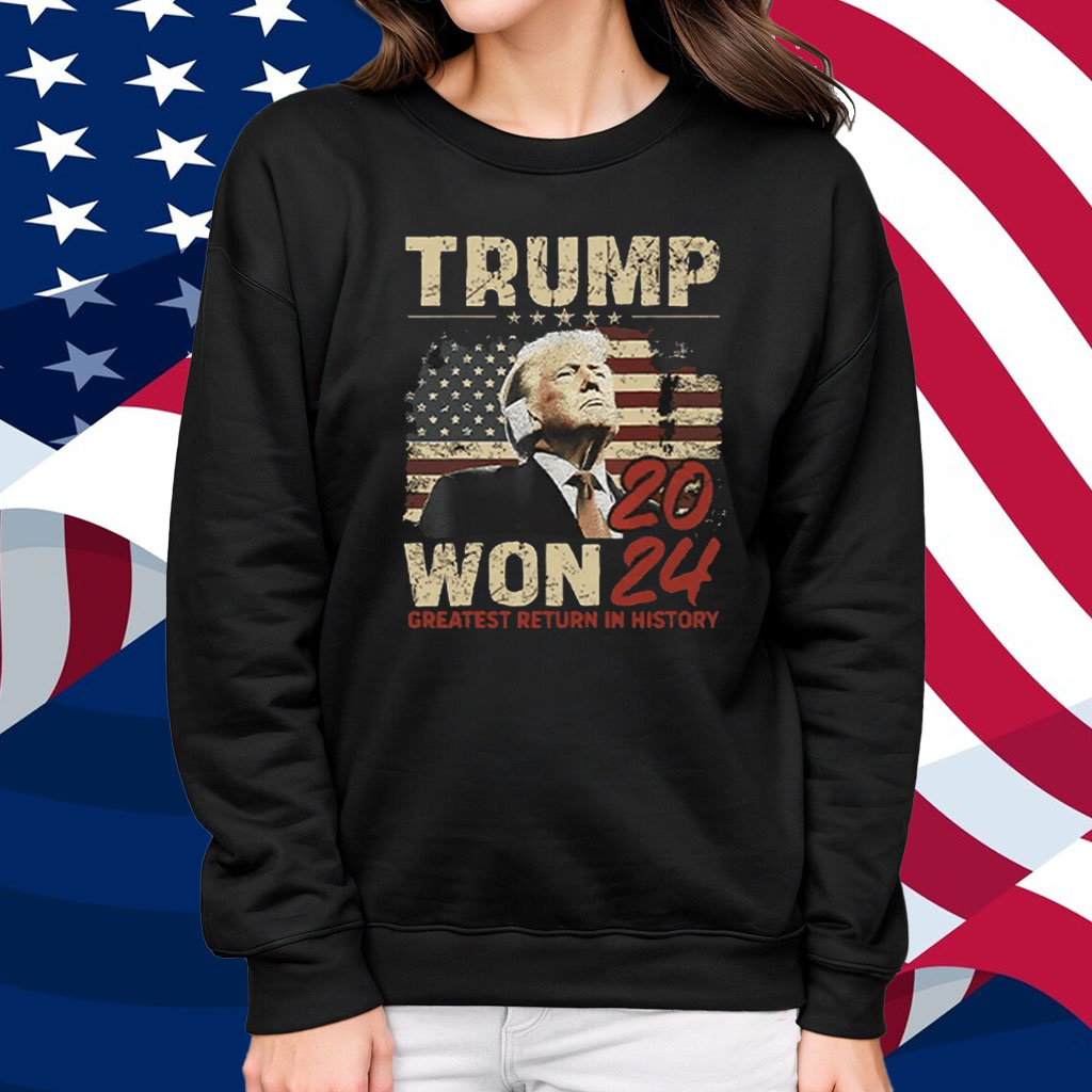 Trump Won 2024 Greatest Return In History Shirt