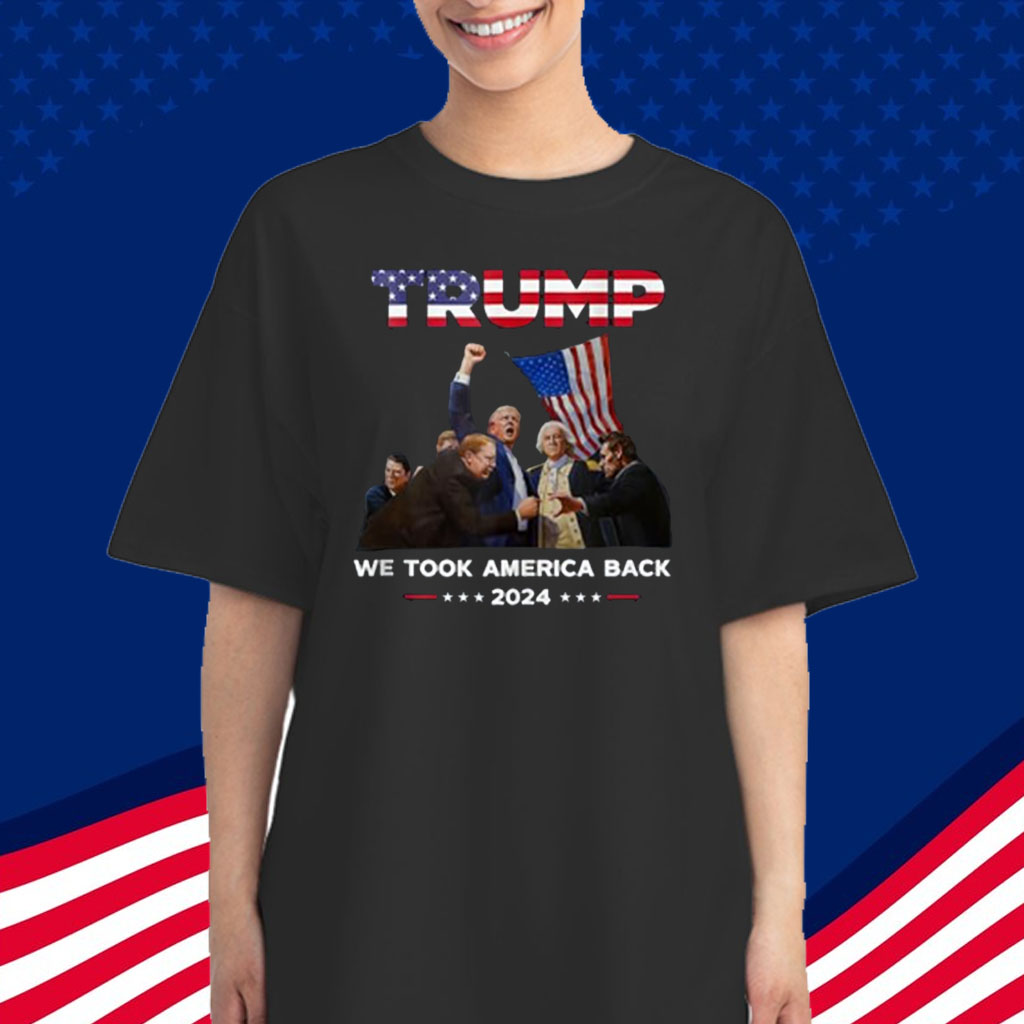 Trump Won 2024 We Took America Back T-Shirt