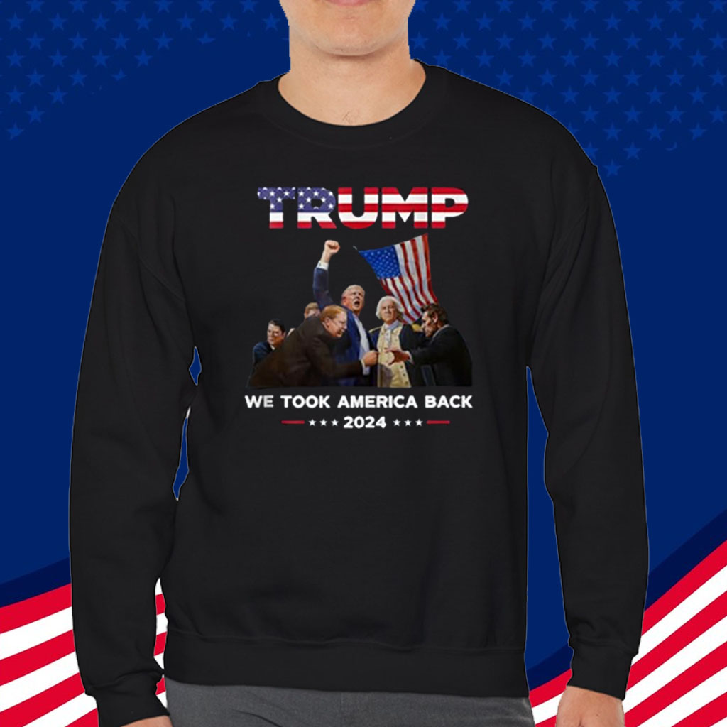 Trump Won 2024 We Took America Back T-Shirt