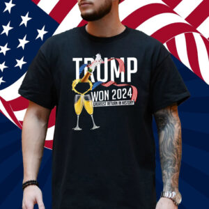 Trump Won Again 2024 Shirt