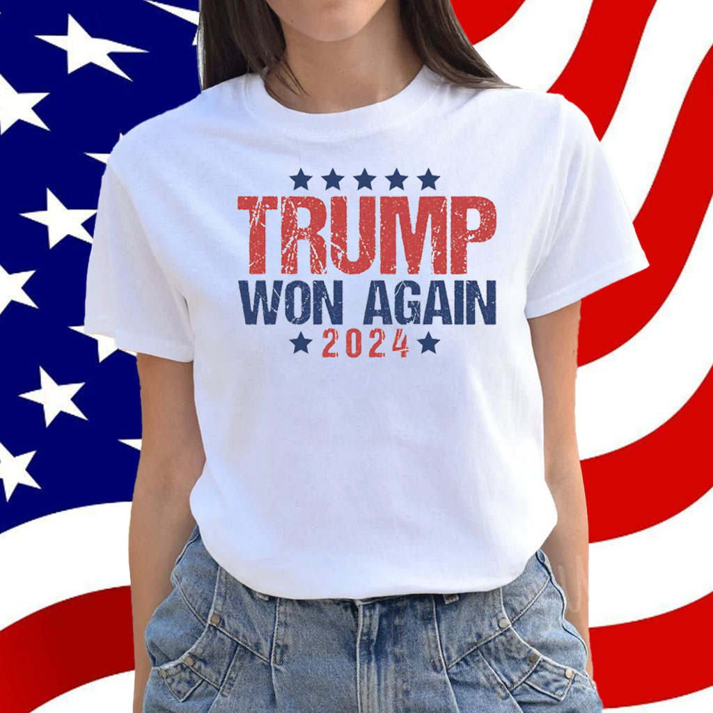 Trump Won Again Shirt