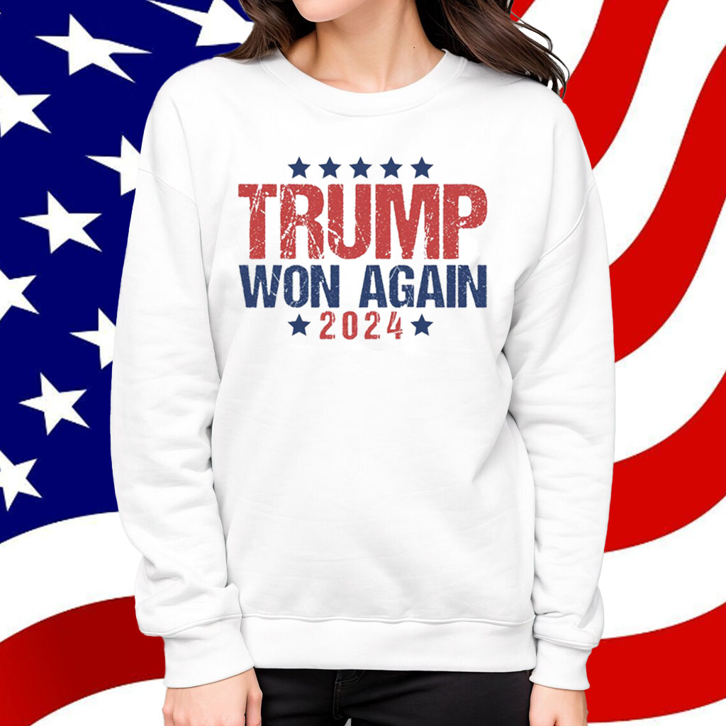 Trump Won Again Shirt