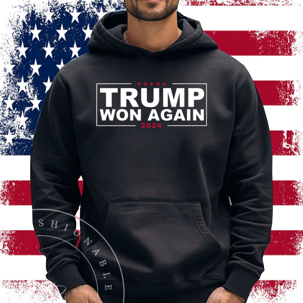 Trump Won Again Sweatshirt
