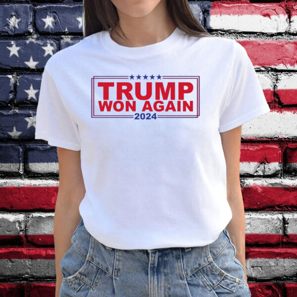 Trump Won Again Tee Shirt