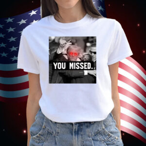 Trump You Missed Republican Pro Trump Shirt