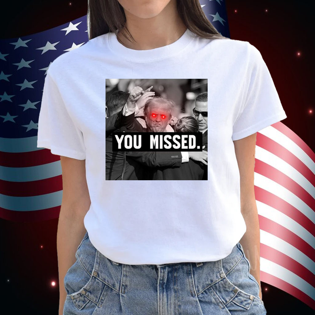 Trump You Missed Republican Pro Trump Shirt