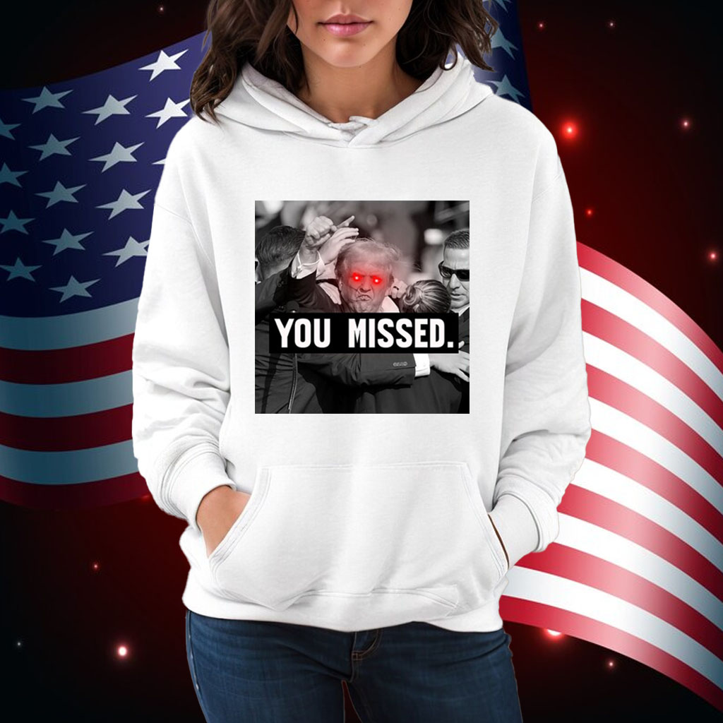 Trump You Missed Republican Pro Trump Shirt