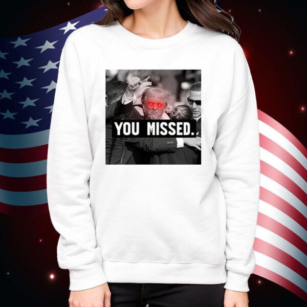 Trump You Missed Republican Pro Trump Shirt